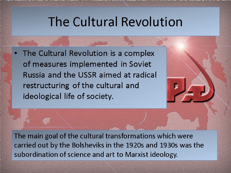 The Cultural Revolution The Cultural Revolution is a complex of measures implemented in Soviet